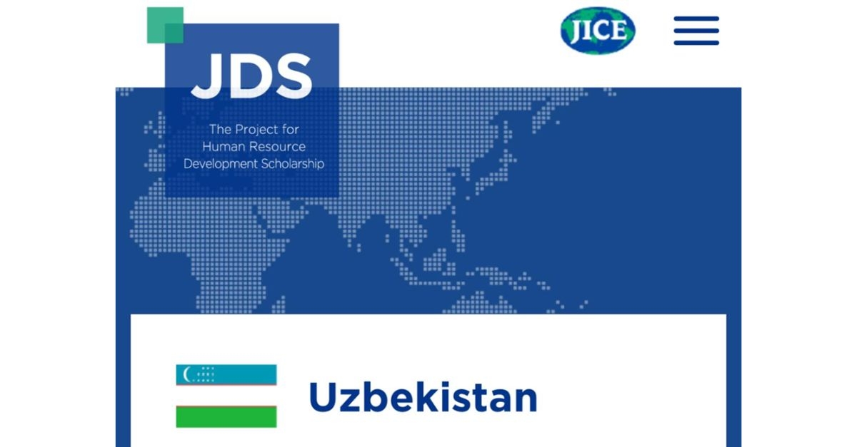 JDS (Japan Development Scholarship) грант лойиҳаси бўйича Японя университетлари магистратурасида ўқиш учун ҳужжат топшириш жараёни бошланганлиги эълон қилади.